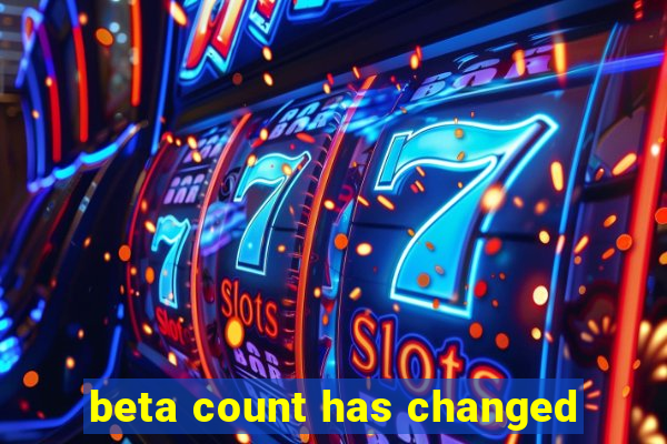 beta count has changed